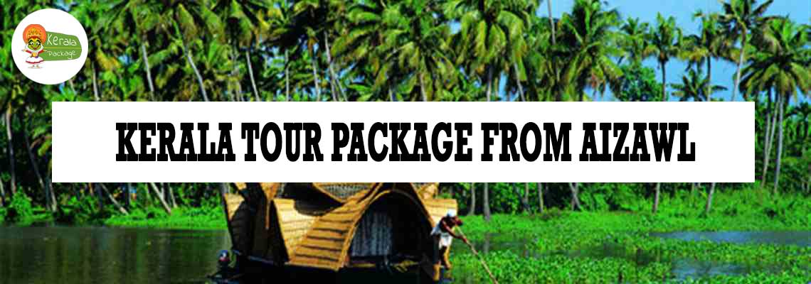 Kerala tour package from Aizawl