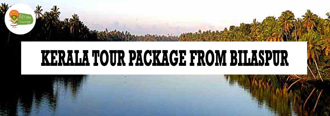 Kerala tour package from Bilaspur